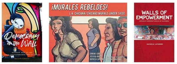 Guisela Latorre's Book Cover Collage: Democracy on the Wall; Murales Rebeldes; Walls of Empowerment
